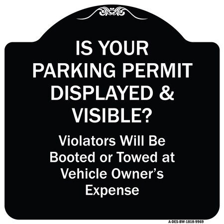 Signmission Designer Series-Is Your Parking Permit Displayed & Visible, 18" x 18", BW-1818-9969 A-DES-BW-1818-9969